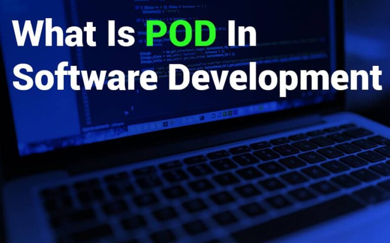 What is a Pod in Software Development